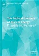 Dipa Basu, Dipak Basu, Victoria W Miroshnik, Victoria W. Miroshnik - The Political Economy of Nuclear Energy