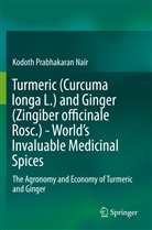 Kodoth Prabhakaran Nair - Turmeric (Curcuma longa L.) and Ginger (Zingiber officinale Rosc.)  - World's Invaluable Medicinal Spices