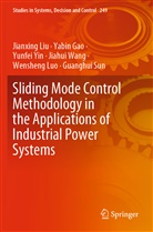 Yabi Gao, Yabin Gao, Jianxin Liu, Jianxing Liu, Wensheng Luo, Guanghui Sun... - Sliding Mode Control Methodology in the Applications of Industrial Power Systems