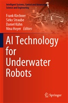 Nina Hoyer, Frank Kirchner, Daniel Kühn, Daniel Kühn et al, Sirk Straube, Sirko Straube - AI Technology for Underwater Robots