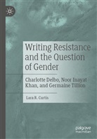 Lara R Curtis, Lara R. Curtis - Writing Resistance and the Question of Gender