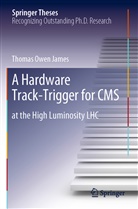 Thomas Owen James - A Hardware Track-Trigger for CMS