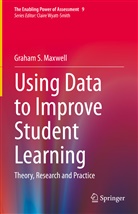 Graham S Maxwell, Graham S. Maxwell - Using Data to Improve Student Learning