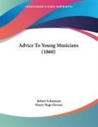 Robert Schumann - Advice To Young Musicians (1860)