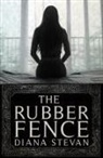 Diana Stevan, Diana Stevan - The Rubber Fence