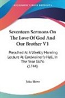 John Howe - Seventeen Sermons On The Love Of God And Our Brother V1