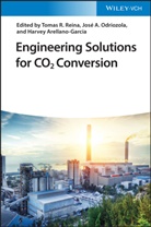 Tomas Ramirez Reina, José A Odriozola, Harvey Arellano-Garcia, José A. Odriozola, Tomas R. Reina - Engineering Solutions for CO2 Conversion