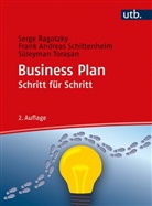 Serge Ragotzky, Serge (Prof. Dr. Ragotzky, Serge (Prof. Dr.) Ragotzky, Frank Andreas Schittenhelm, Frank-An Schittenhelm, Frank-Andreas Schittenhelm... - Business Plan Schritt für Schritt