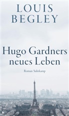 Louis Begley - Hugo Gardners neues Leben