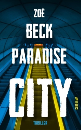 Zoë Beck - Paradise City - Thriller. Ausgezeichnet mit dem Deutschen Krimi-Preis, Kategorie National 2020