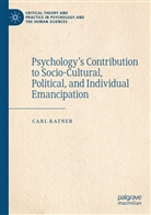 Carl Ratner - Psychology's Contribution to Socio-Cultural, Political, and Individual Emancipation