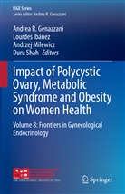Andrea R. Genazzani, Lourde Ibáñez, Lourdes Ibáñez, Andrzej Milewicz, Andrzej Milewicz et al, Duru Shah - Impact of Polycystic Ovary, Metabolic Syndrome and Obesity on Women Health
