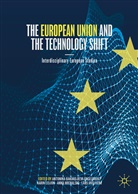 Antonina Bakardjieva Engelbrekt, Kari Leijon, Karin Leijon, Anna Michalski, Anna Michalski et al, Lars Oxelheim - The European Union and the Technology Shift