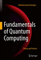 Venkateswaran Kasirajan - Fundamentals of Quantum Computing