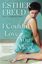 Esther Freud - I Couldn't Love You More