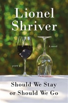 Lionel Shriver - Should We Stay or Should We Go