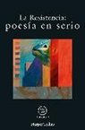 La Resistencia - Poesia en serio (Serious poetry - Spanish Edition)