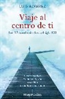 Luis Alvarez, Luis Álvarez, Luis Álvarez - Viaje al centro de ti (Journey to the center of you - Spanish Edition)