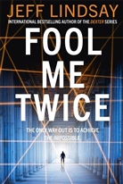 Jeff Lindsay, Lindsay Jeff - Fool Me Twice