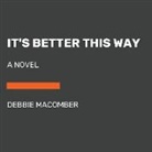 Debbie Macomber - It's Better This Way