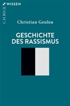 Christian Geulen - Geschichte des Rassismus