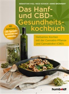 Anne Brünnert, Nic Schack, Nico Schack, Sebastia Vigl, Sebastian Vigl - Das Hanf- und CBD-Gesundheitskochbuch