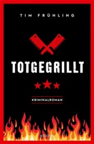 Tim Frühling - Totgegrillt