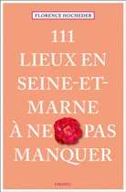 Florence Hocheder - 111 lieux en Seine-et-Marne à ne pas manquer