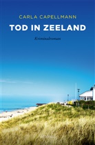 Carla Capellmann - Tod in Zeeland