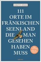 Kerstin Söder - 111 Orte im Fränkischen Seenland, die man gesehen haben muss