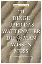 Andreas Klesse, Petr Wochnik, Petra Wochnik, Andreas Klesse, Andreas Klesse - 111 Dinge über das Wattenmeer, die man wissen muss