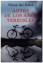 Victor del Arbol, Victor del Árbol, Víctor Del Árbol, Victor del Arbol - Antes de los años terribles