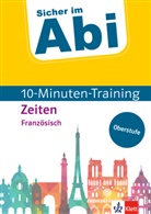 Bettin Malek, Bettina Malek, Fabienne Schmaus - Klett Sicher im Abi 10-Minuten-Training Oberstufe Französisch Zeiten