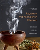 Christine Fuchs - Räuchern mit heimischen Pflanzen