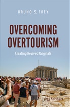 Bruno S Frey, Bruno S. Frey - Overcoming Overtourism
