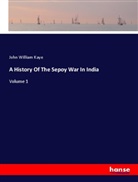 John William Kaye - A History Of The Sepoy War In India