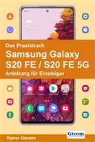 Rainer Gievers - Das Praxisbuch Samsung Galaxy S20 FE / S20 FE 5G - Anleitung für Einsteiger