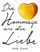 Anke Simon - Die Hommage an die Liebe