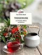 Axel Gutjahr - Das kleine Buch: Teegenuss aus Früchten, Blüten und Blättern