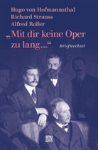 Hugo vo Hoffmannsthal, Hugo vo Hofmannsthal, Hugo von Hofmannsthal, A Roller, Al Roller, Alfred Roller... - »Mit dir keine Oper zu lang ...«