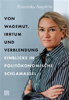 Franziska Augstein - Von Wagemut, Irrtum und Verblendung