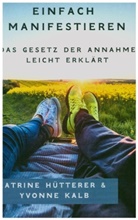 Katrine Hütterer - Einfach Manifestieren