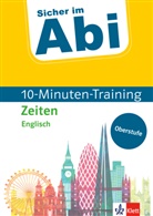 Elisabet Mäule, Elisabeth Mäule, Sarah Nowotny - Klett Sicher im Abi 10-Minuten-Training Oberstufe Englisch Zeiten