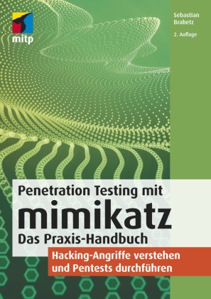 Sebastian Brabetz - Penetration Testing mit mimikatz - Das Praxis-Handbuch. Hacking-Angriffe verstehen und Pentests durchführen