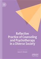 Jason D Brown, Jason D. Brown - Reflective Practice of Counseling and Psychotherapy in a Diverse Society