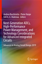 Kofi A A Makinwa, Andrea Baschirotto, Piete Harpe, Pieter Harpe, Kofi A. A. Makinwa - Next-Generation ADCs, High-Performance Power Management, and Technology Considerations for Advanced Integrated Circuits