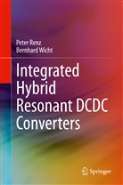 Pete Renz, Peter Renz, Bernhard Wicht - Integrated Hybrid Resonant DCDC Converters