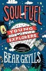 Bear Grylls - Soul Fuel for Young Explorers