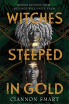 Ciannon Smart - Witches Steeped in Gold