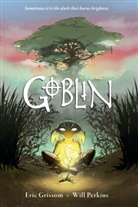 Eric Grissom, Eric Perkins Grissom, Will Perkins, Will Perkins - Goblin